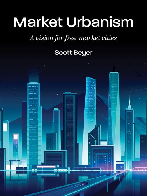 Title details for Market Urbanism by Scott Beyer - Available